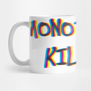 Monotony Kills Mug